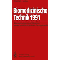 Biomedizinische Technik 1991: Betrachtungen zur Situation eines multidisziplin?r [Paperback]