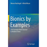 Bionics by Examples: 250 Scenarios from Classical to Modern Times [Paperback]