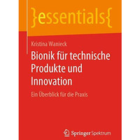 Bionik f?r technische Produkte und Innovation: Ein ?berblick f?r die Praxis [Paperback]