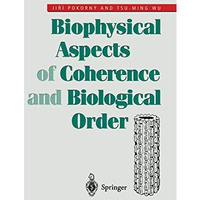 Biophysical Aspects of Coherence and Biological Order [Paperback]