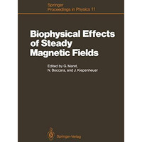 Biophysical Effects of Steady Magnetic Fields: Proceedings of the Workshop, Les  [Paperback]