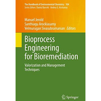 Bioprocess Engineering for Bioremediation: Valorization and Management Technique [Hardcover]