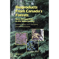 Bioproducts From Canada's Forests: New Partnerships in the Bioeconomy [Hardcover]