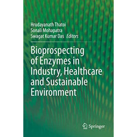 Bioprospecting of Enzymes in Industry, Healthcare and Sustainable Environment [Paperback]