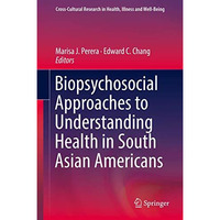 Biopsychosocial Approaches to Understanding Health in South Asian Americans [Hardcover]