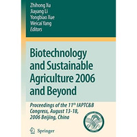 Biotechnology and Sustainable Agriculture 2006 and Beyond: Proceedings of the 11 [Paperback]