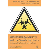 Biotechnology, Security and the Search for Limits: An Inquiry into Research and  [Hardcover]