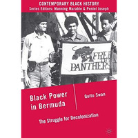 Black Power in Bermuda: The Struggle for Decolonization [Paperback]