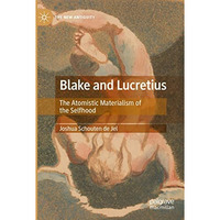 Blake and Lucretius: The Atomistic Materialism of the Selfhood [Paperback]