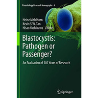 Blastocystis: Pathogen or Passenger?: An Evaluation of 101 Years of Research [Paperback]