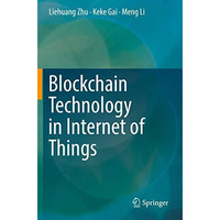 Blockchain Technology in Internet of Things [Paperback]