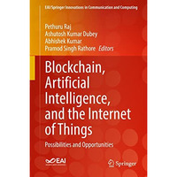 Blockchain, Artificial Intelligence, and the Internet of Things: Possibilities a [Hardcover]