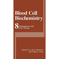 Blood Cell Biochemistry: Hematopoiesis and Gene Therapy [Hardcover]