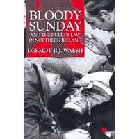 Bloody Sunday and the Rule of Law in Northern Ireland [Paperback]