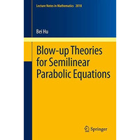 Blow-up Theories for Semilinear Parabolic Equations [Paperback]