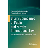 Blurry Boundaries of Public and Private International Law: Towards Convergence o [Paperback]