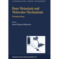 Bone Metastasis and Molecular Mechanisms: Pathophysiology [Hardcover]