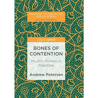 Bones of Contention: Muslim Shrines in Palestine [Paperback]