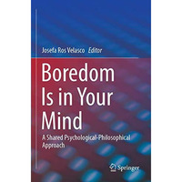 Boredom Is in Your Mind: A Shared Psychological-Philosophical Approach [Paperback]