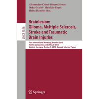 Brainlesion: Glioma, Multiple Sclerosis, Stroke and Traumatic Brain Injuries: Fi [Paperback]