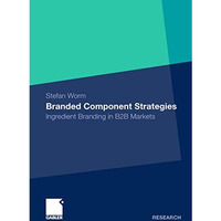 Branded Component Strategies: Ingredient Branding in B2B Markets [Paperback]