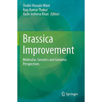 Brassica Improvement: Molecular, Genetics and Genomic Perspectives [Paperback]