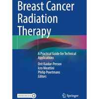 Breast Cancer Radiation Therapy: A Practical Guide for Technical Applications [Paperback]