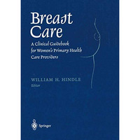 Breast Care: A Clinical Guidebook for Womens Primary Health Care Providers [Paperback]