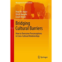 Bridging Cultural Barriers: How to Overcome Preconceptions in Cross-Cultural Rel [Hardcover]