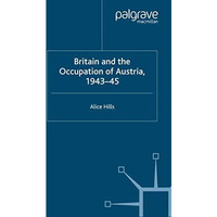 Britain and the Occupation of Austria, 194345 [Paperback]