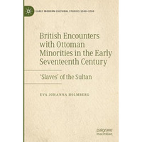 British Encounters with Ottoman Minorities in the Early Seventeenth Century: Sl [Paperback]