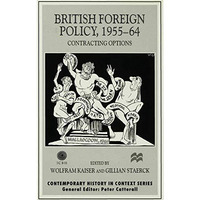 British Foreign Policy, 1955-64: Contracting Options [Hardcover]