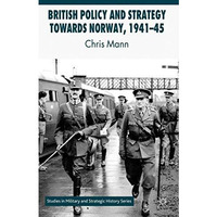 British Policy and Strategy towards Norway, 1941-45 [Hardcover]