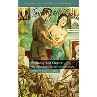 Brutality and Desire: War and Sexuality in Europe's Twentieth Century [Hardcover]