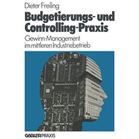 Budgetierungs- und Controlling-Praxis: Gewinn-Management im mittleren Industrieb [Paperback]