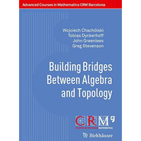 Building Bridges Between Algebra and Topology [Paperback]