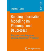 Building Information Modelling im Planungs- und Bauprozess: Eine quantitative An [Paperback]