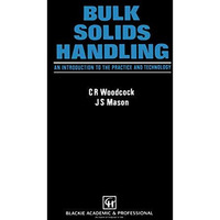 Bulk Solids Handling: An Introduction to the Practice and Technology [Paperback]