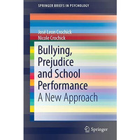 Bullying, Prejudice and School Performance: A New Approach [Paperback]