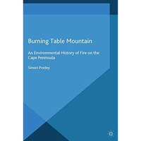 Burning Table Mountain: An Environmental History of Fire on the Cape Peninsula [Paperback]