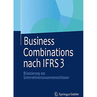 Business Combinations nach IFRS 3: Bilanzierung von Unternehmenszusammenschl?sse [Paperback]