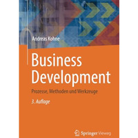 Business Development: Prozesse, Methoden und Werkzeuge [Paperback]