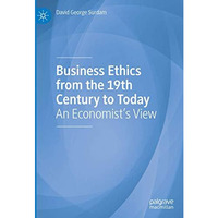 Business Ethics from the 19th Century to Today: An Economist's View [Hardcover]