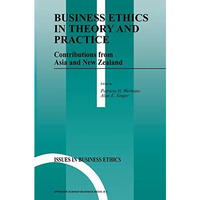 Business Ethics in Theory and Practice: Contributions from Asia and New Zealand [Paperback]