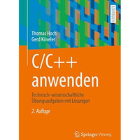 C/C++ anwenden: Technisch-wissenschaftliche ?bungsaufgaben mit L?sungen [Paperback]