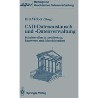 CAD-Datenaustausch und -Datenverwaltung: Schnittstellen in Architektur, Bauwesen [Paperback]