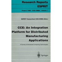 CCE: An Integration Platform for Distributed Manufacturing Applications: A Surve [Paperback]