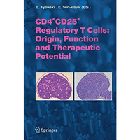 CD4+CD25+ Regulatory T Cells: Origin, Function and Therapeutic Potential [Paperback]