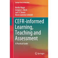 CEFR-informed Learning, Teaching and Assessment: A Practical Guide [Paperback]