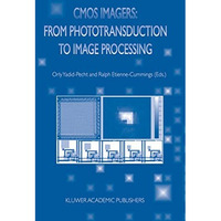 CMOS Imagers: From Phototransduction to Image Processing [Hardcover]